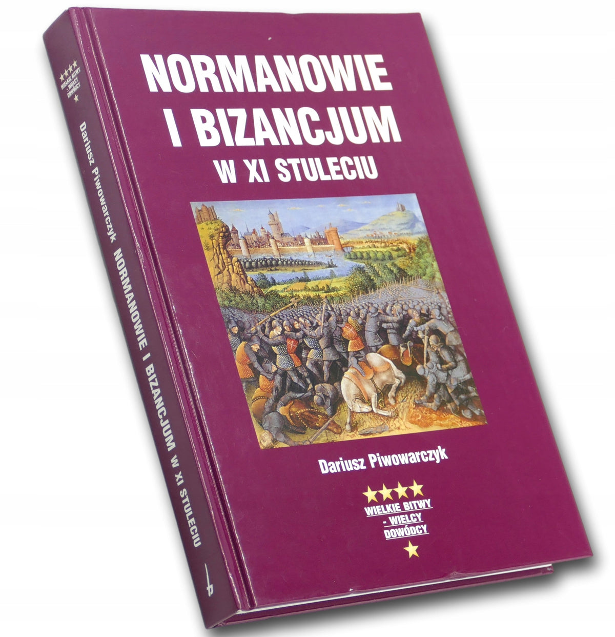 Normanowie i Bizancjum w XI stuleciu Dariusz Piwowarczyk