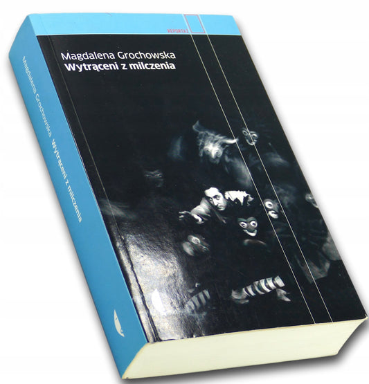 Wytrąceni z milczenia Magdalena Grochowska