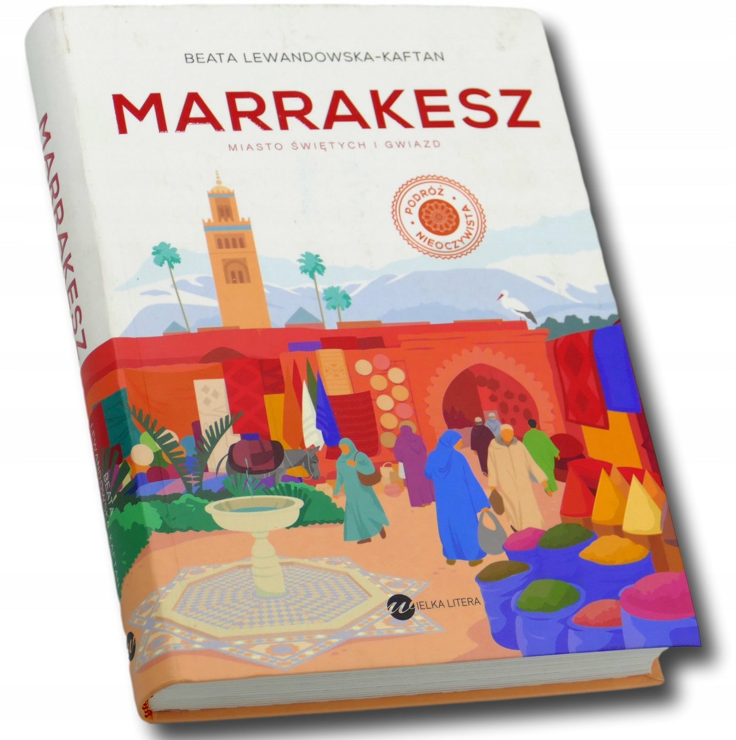 Marrakesz. Miasto świętych i gwiazd Beata Lewandowska-Kaftan