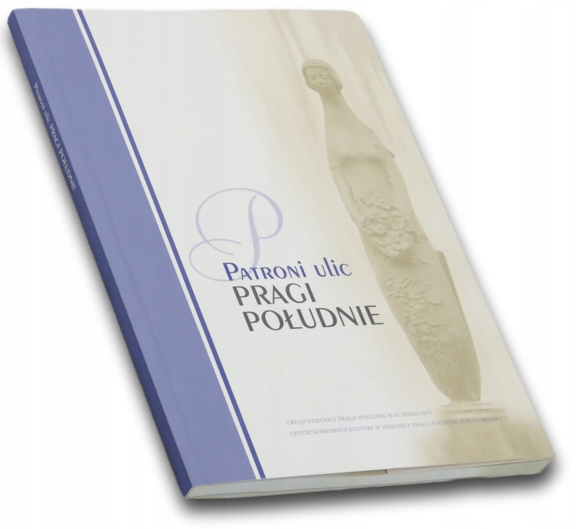 Patroni ulic Pragi Południe, Monografia Pragi Południe T. 1