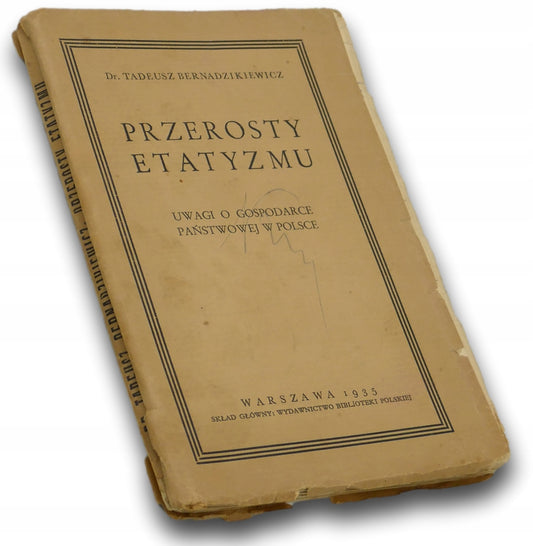 Przerost etatyzmu. Uwagi o gospodarce - Tadeusz Bernadzikiewicz [1935 r.]