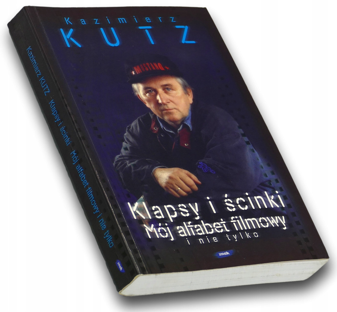 Klapsy i ścinki Mój alfabet filmowy i nie tylko Kazimierz Kutz