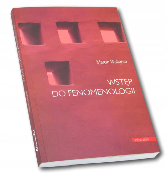 Marcin Waligóra Wstęp do fenomenologii
