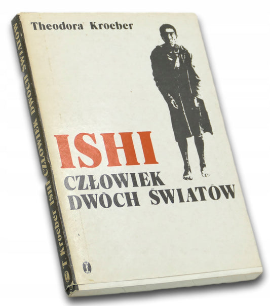 ISHI człowiek dwóch światów Theodora Kroeber