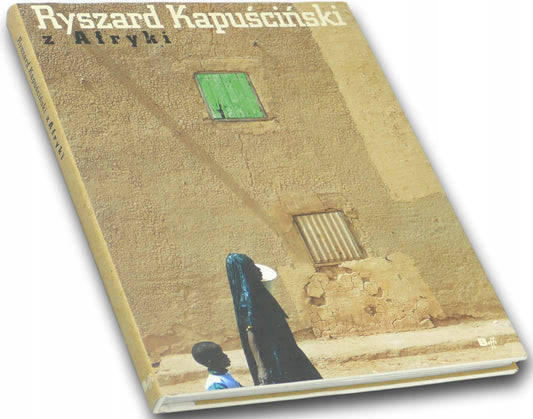 Ryszard Kapuściński z Afryki Ryszard Kapuściński