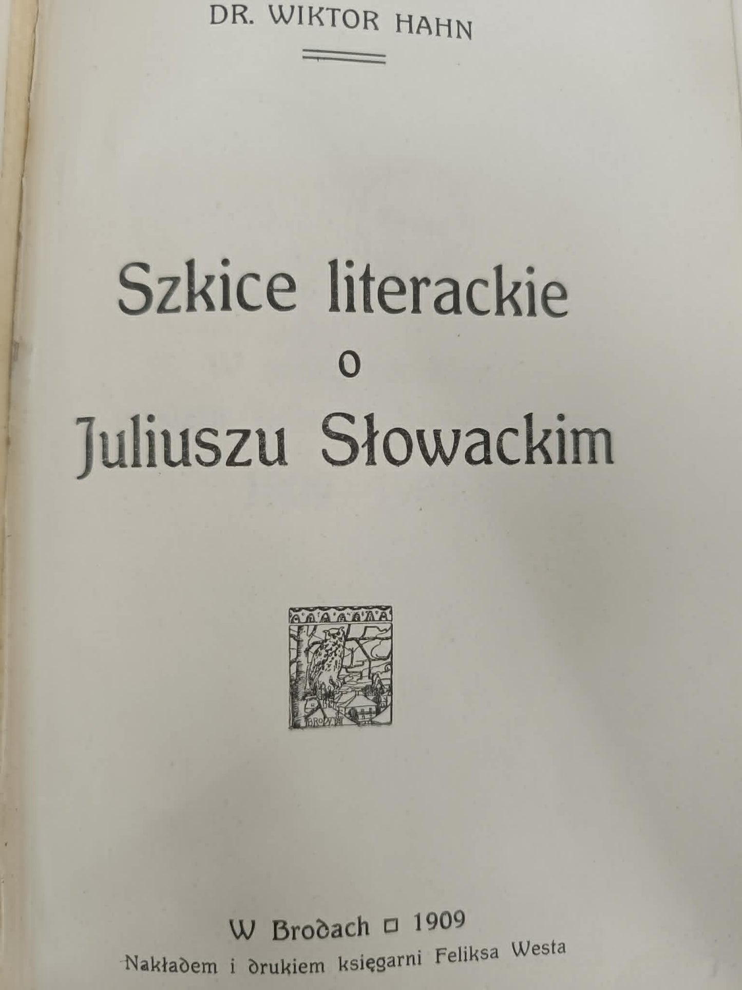 Szkice literackie o Juliuszu Słowackim, dr. Wiktor Hahn [1909]