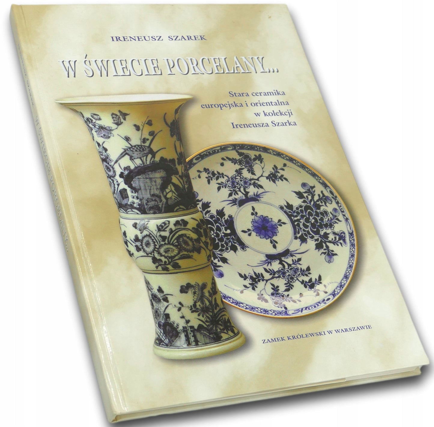 W świecie porcelany... - Ireneusz Szarek