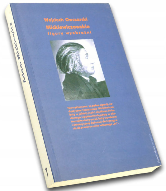 Mickiewiczowskie figury wyobraźni Wojciech Owczarski