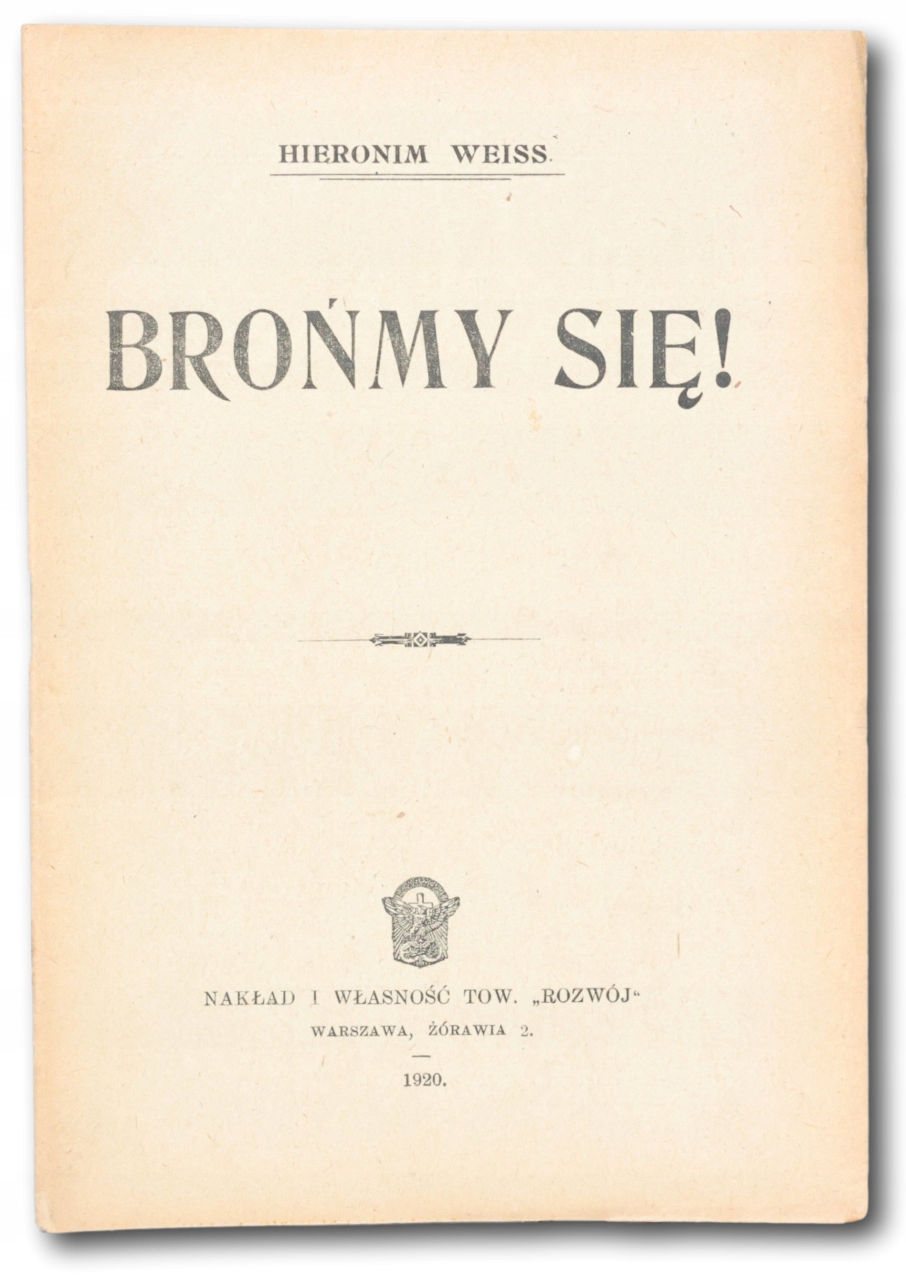 Weiss Hieronim- Brońmy się! [Warszawa 1920]