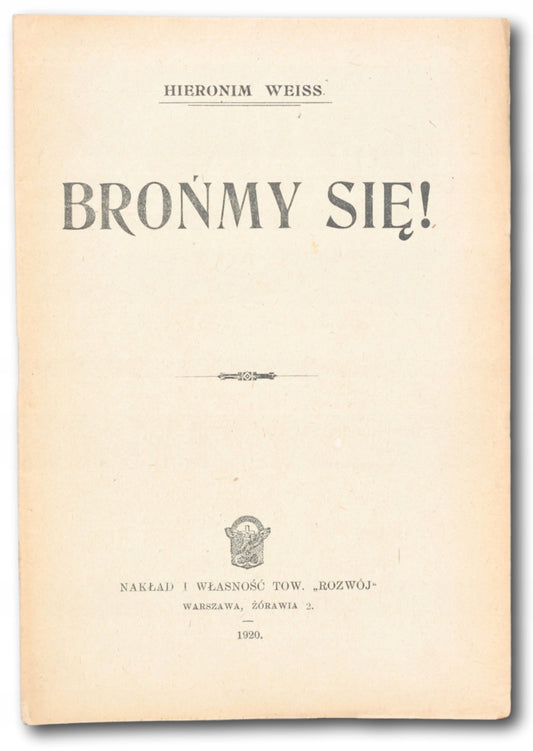 Weiss Hieronim- Brońmy się! [Warszawa 1920]