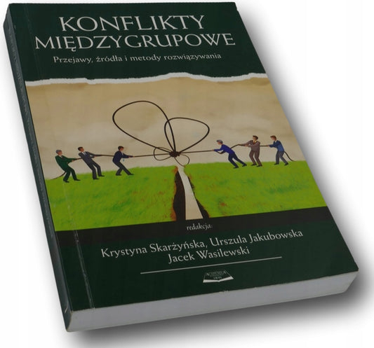 Konflikty międzygrupowe. Przejawy, źródła i metody