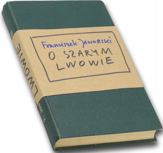 Jaworski Franciszek O szarym Lwowie. Z 18 rycinami [Lwów 1917]