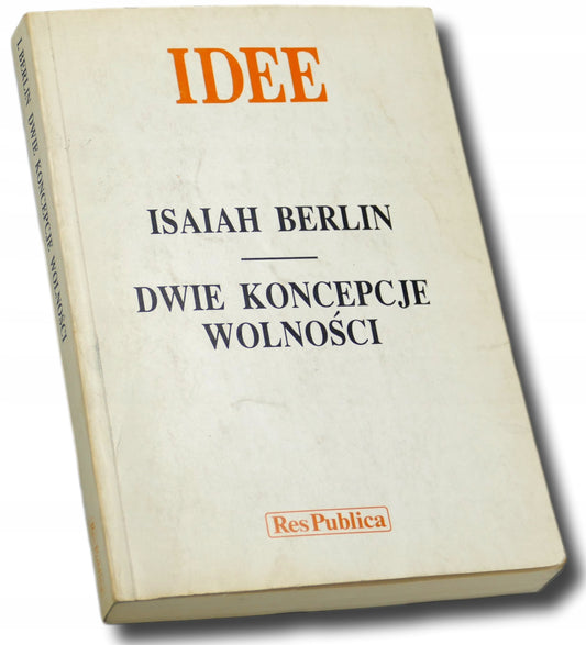 Idee, Isaiah Berlin, Dwie koncepcje wolności, ResPublica