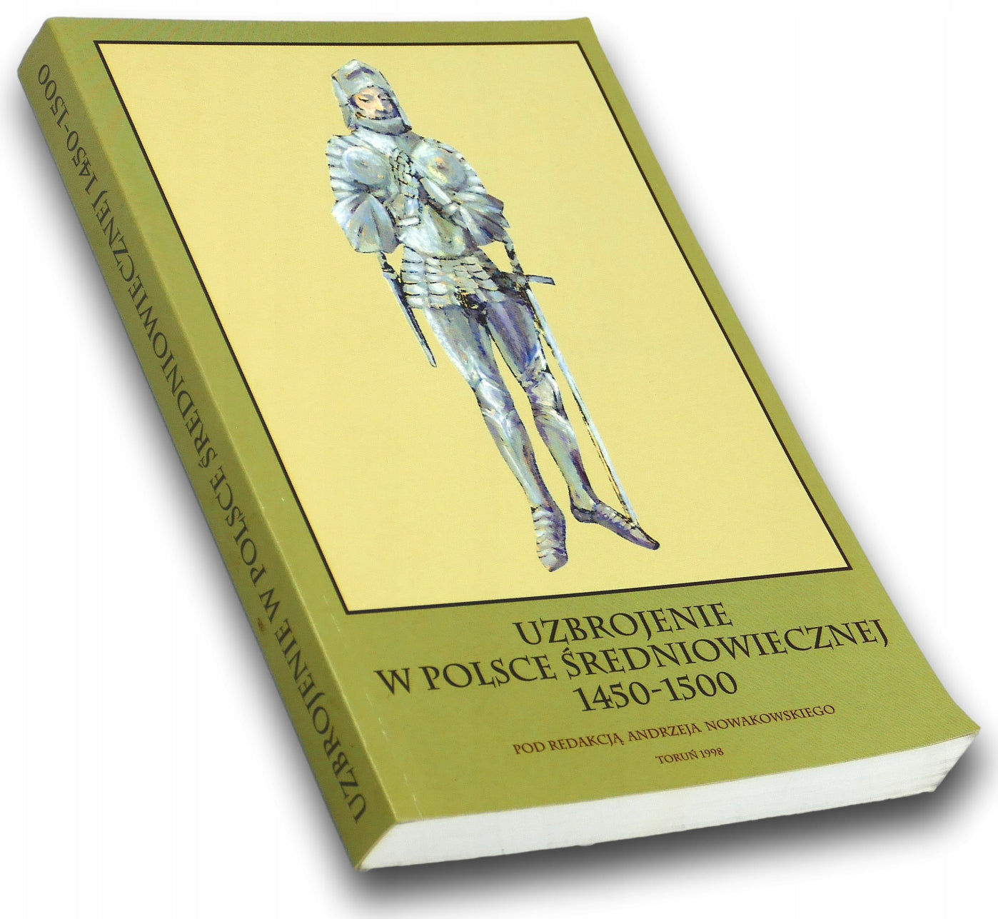 Uzbrojenie w Polsce średniowiecznej 1450-1500 red. Andrzej Nowakowski