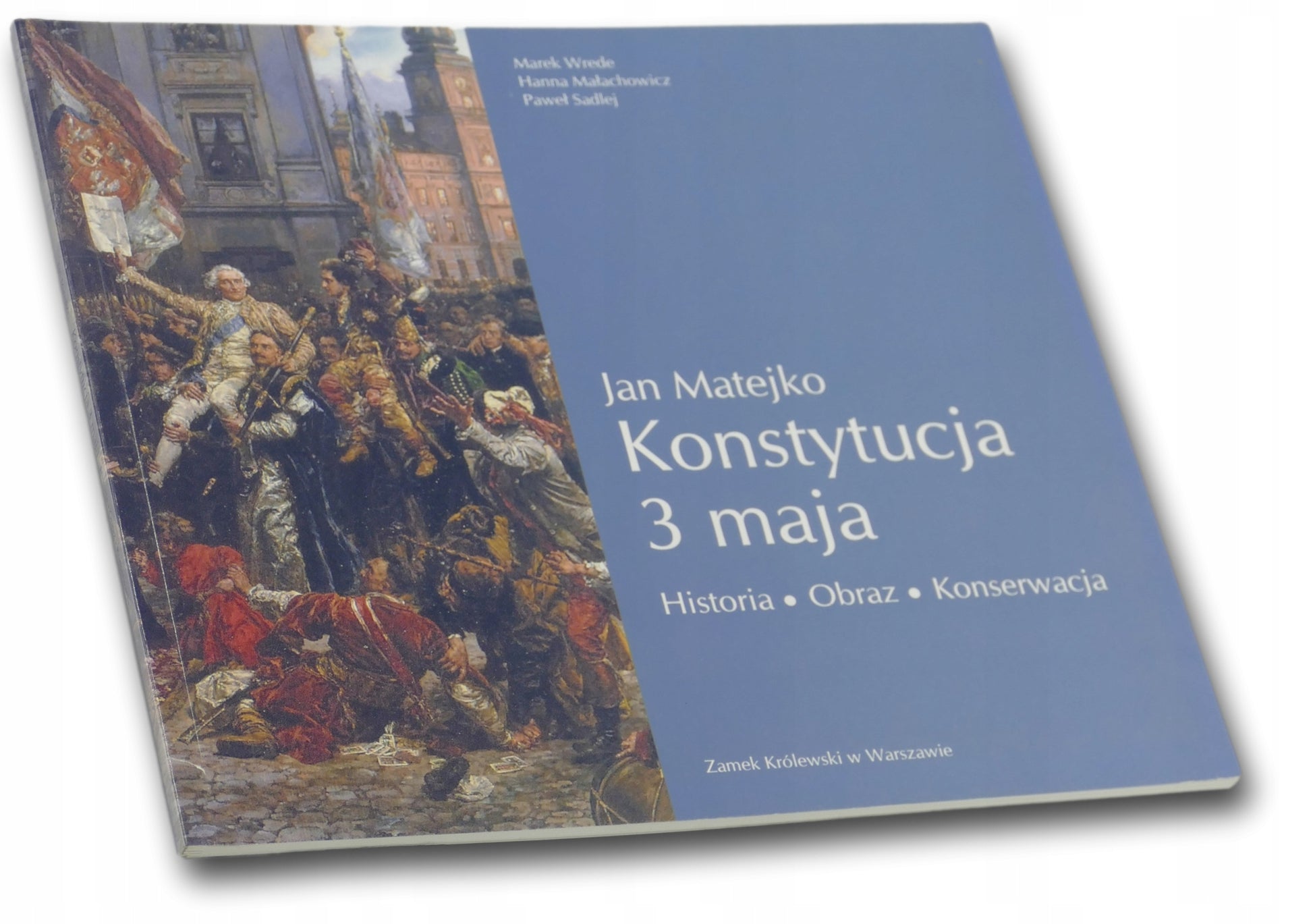 Jan Matejko Konstytucja 3 maja Historia, obraz, konserwacja Marek Wrede