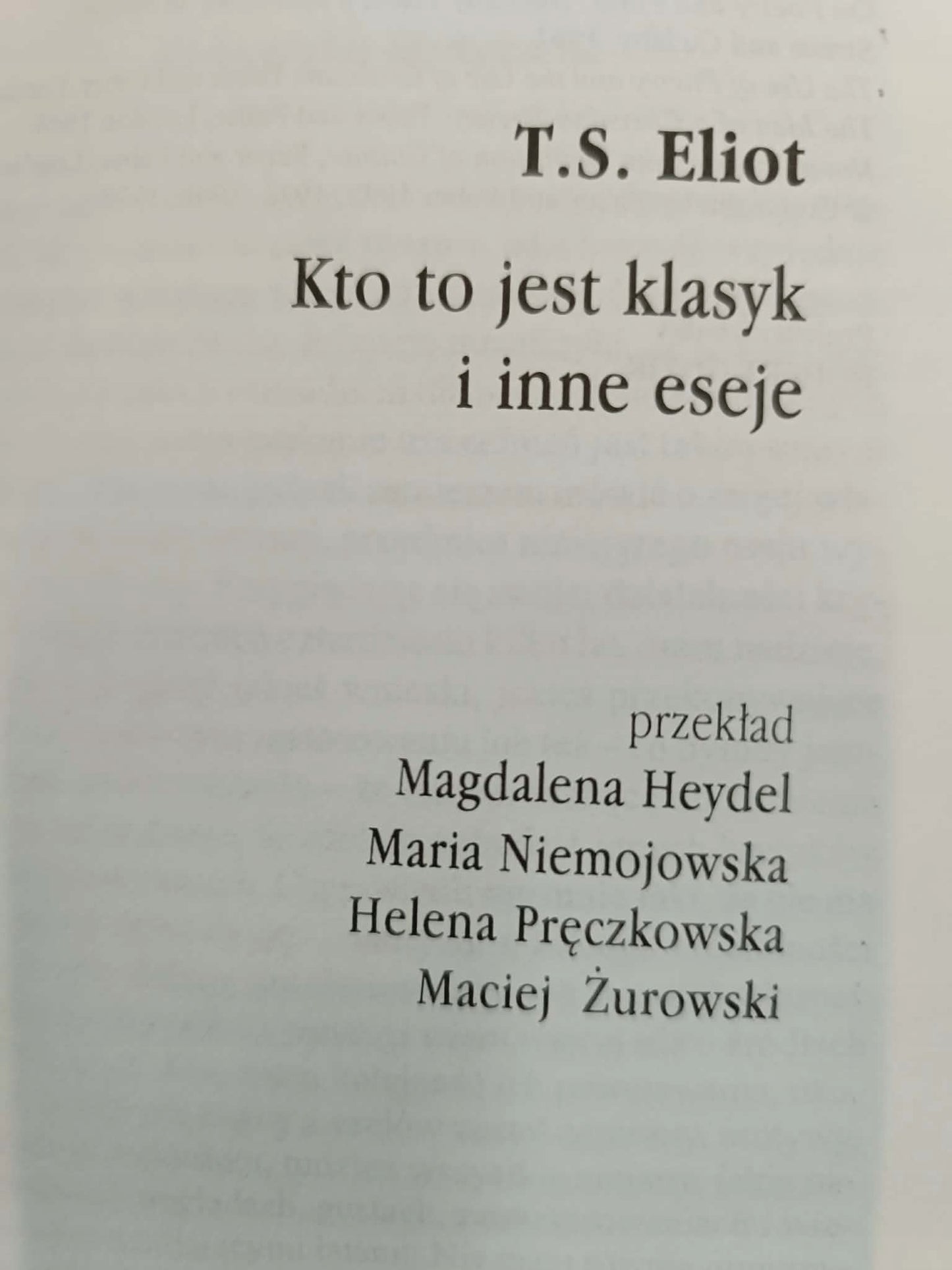 T. S. ELIOT, KTO TO JEST KLASYK I INNE ESEJE