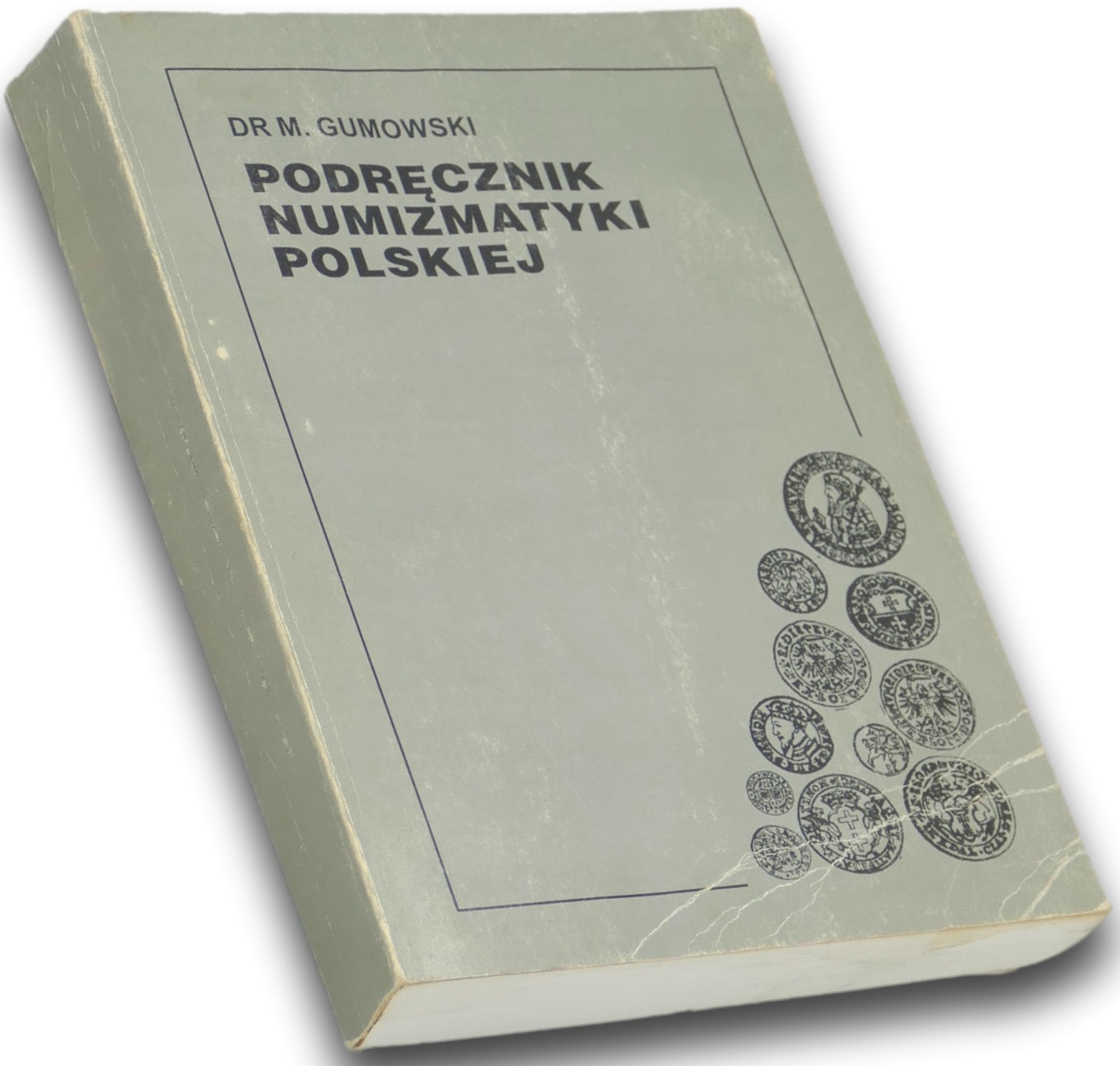 Podręcznik numizmatyki polskiej Dr M. Gumowski [Reprint z 1914 r.]