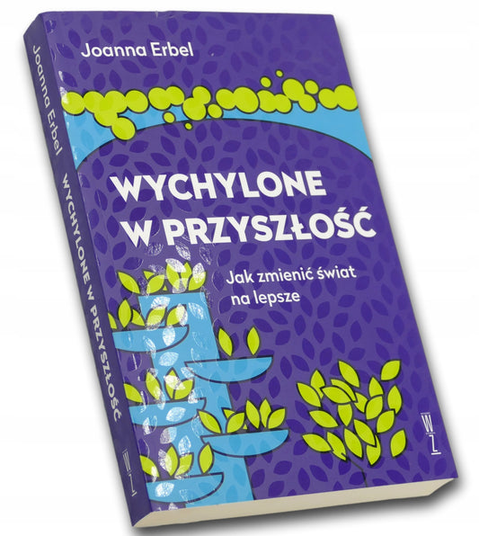Joanna Erbel Wychylone w przyszłość