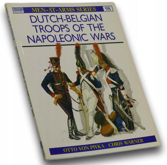 Dutch-Belgian Troops of the Napoleonic Wars Otto von Pivka, Chris Warner