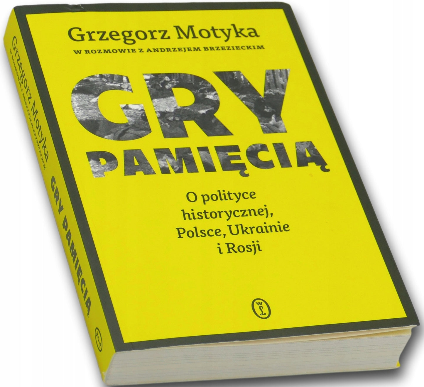 Gry pamięcią. O polityce historycznej, Polsce, Ukrainie i Rosji