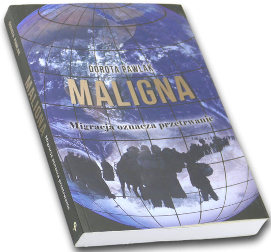 Maligna. Migracja oznacza przetrwanie - Dorota Pawlak