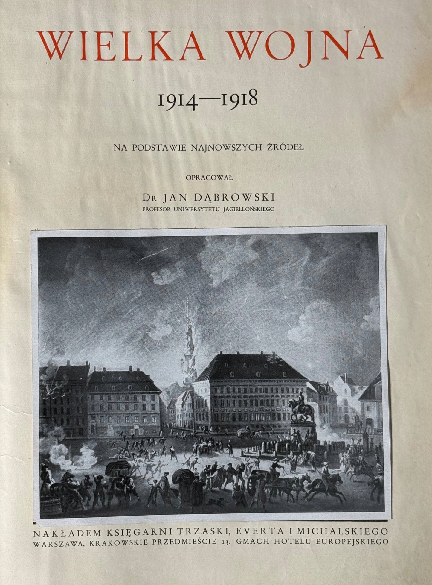 Wielka Wojna 1914-1918 Na podstawie najnowszych źródeł Jan Dąbrowski [1937]