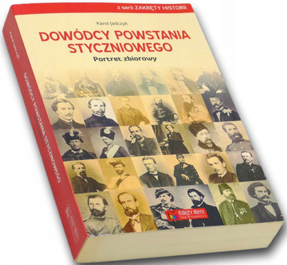 Dowódcy powstania styczniowego. Portret zbiorowy Karol Jadczyk