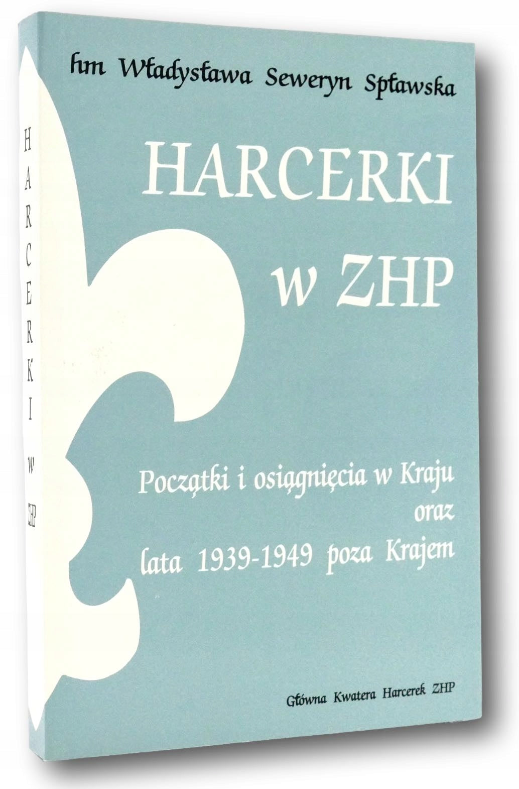 Harcerki W ZHP Początki i osiągnięcia w Kraju oraz lata 1939-1949