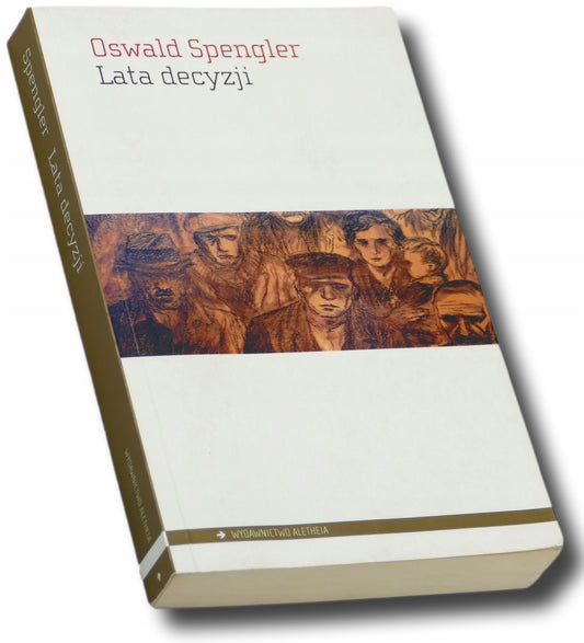 Lata decyzji, Oswald Spengler
