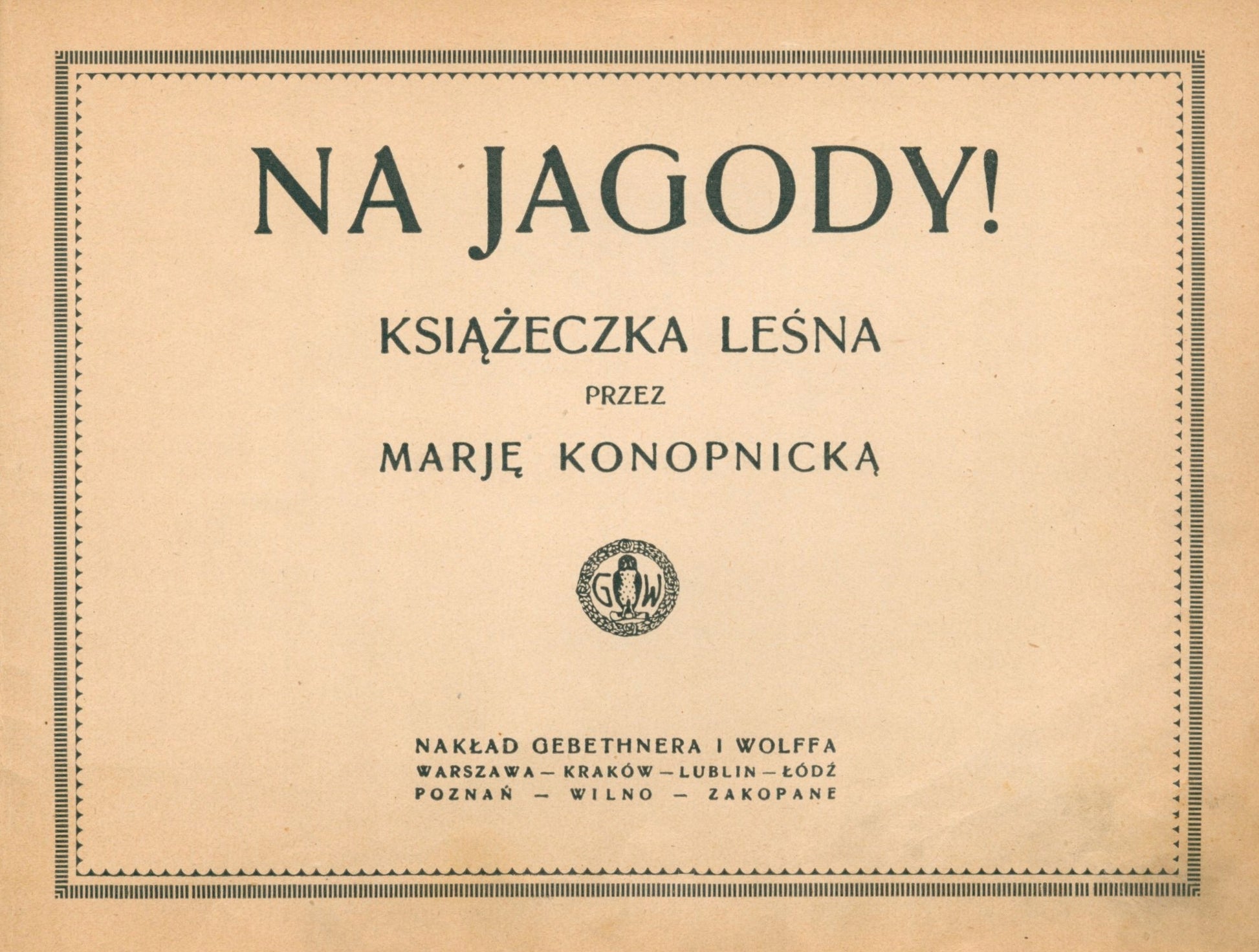 Na jagody! Książeczka leśna przez Marję Konopnicką [WYDANIE II 1913]
