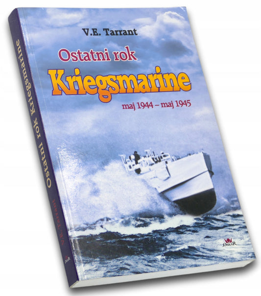 Ostatni rok Kriegsmarine maj 1944 - maj 1945, V.E. Tarrant