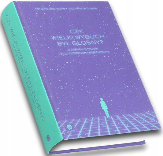 Czy Wielki Wybuch był głośny? 12 rozmów o historii i życiu Wszechświata