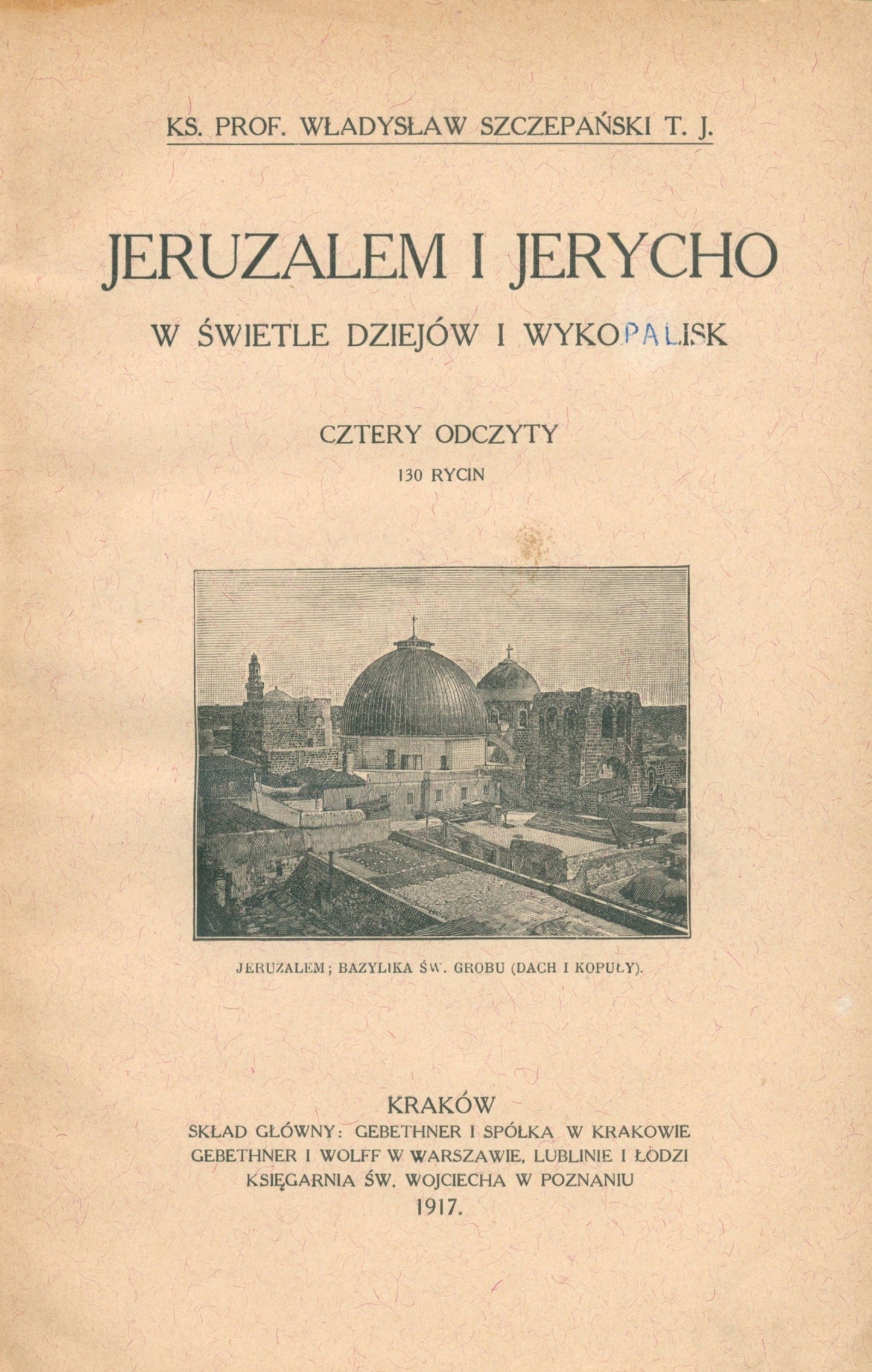 Jeruzalem i Jerycho w świetle dziejów i wykopalisk, ks. prof. Szczepański