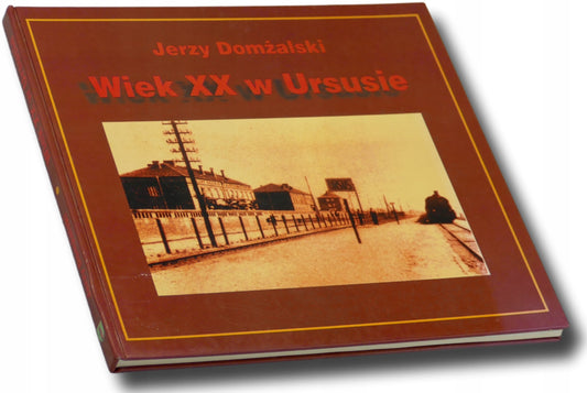 Wiek XX w Ursusie - Jerzy Domżalski