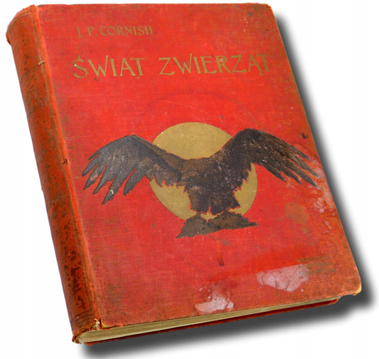 Świat Zwierząt t. II, J. P. Cornish [1913][oprawa J. Puget]