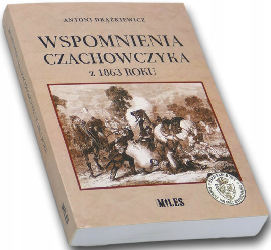 Wspomnienia Czachowczyka z 1863 roku Antoni Drążkiewicz