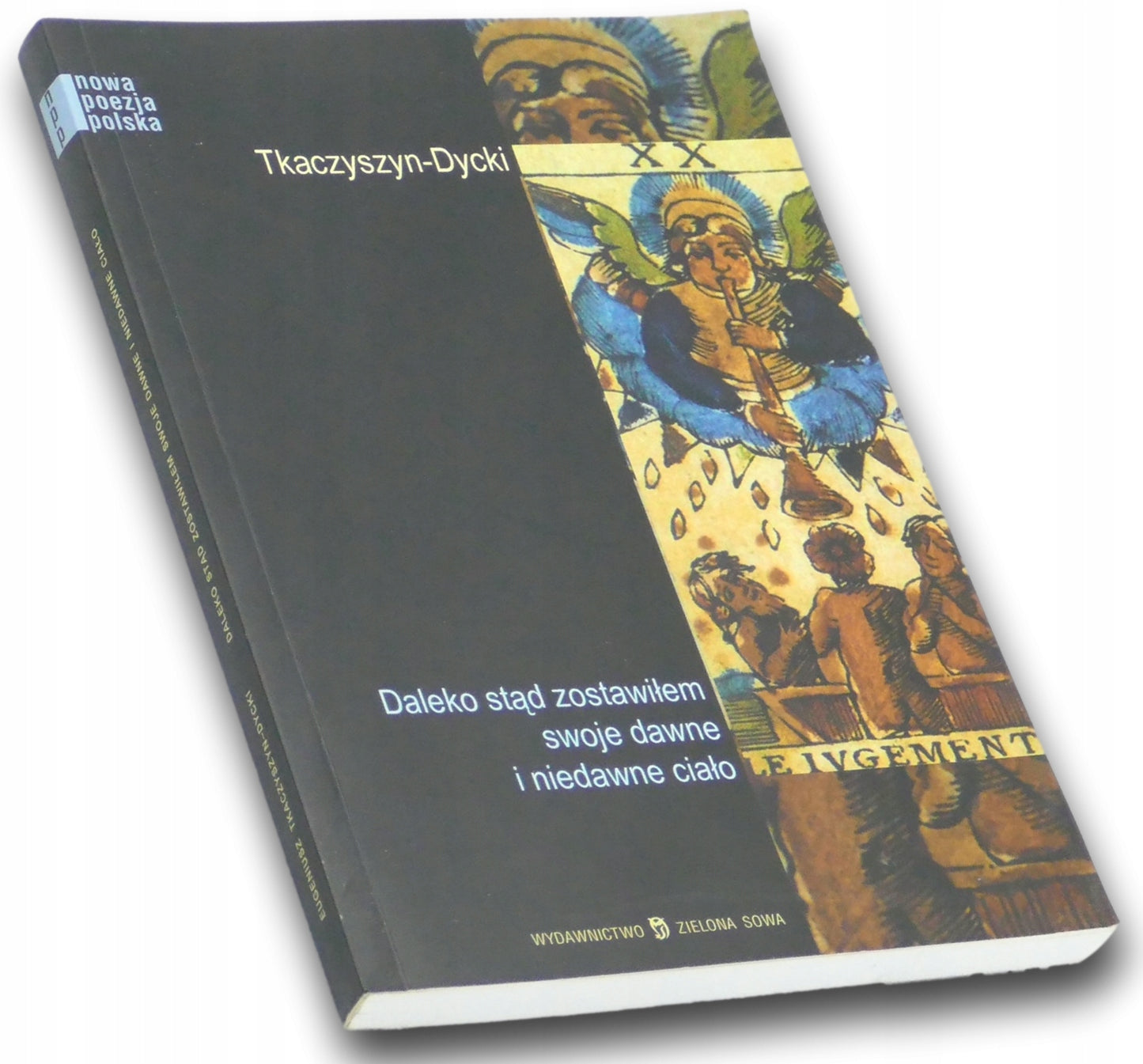 Daleko stąd zostawiłem swoje dawne i niedawne ciało - E. Tkaczyszyn-Dycki
