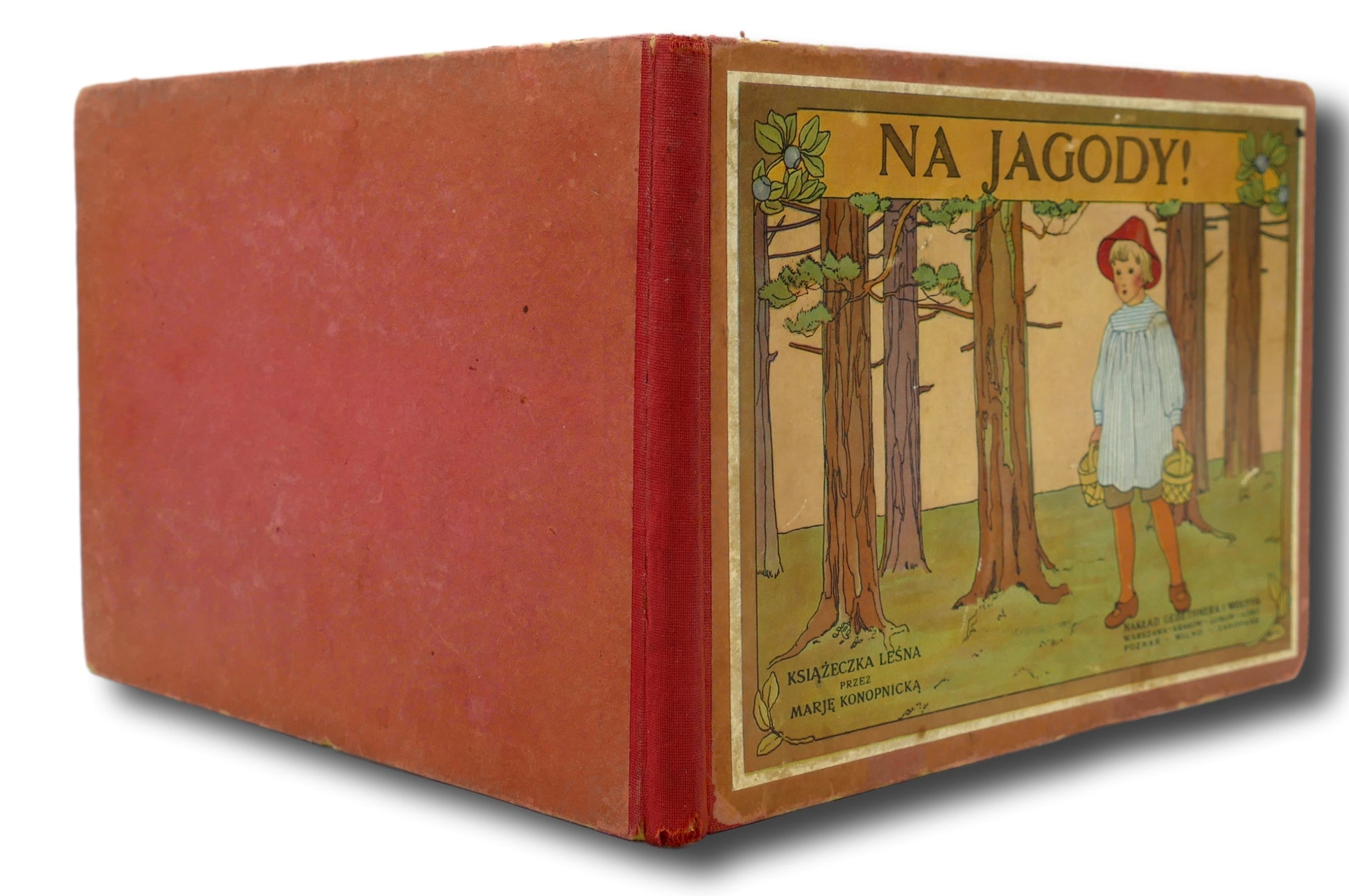 Na jagody! Książeczka leśna przez Marję Konopnicką [WYDANIE II 1913]