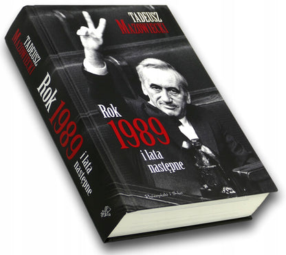 Rok 1989 i lata następne Tadeusz Mazowiecki