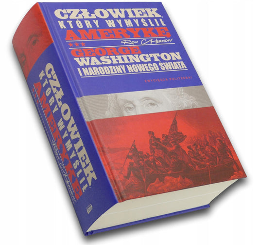 Człowiek, który wymyślił Amerykę. George Washington i narodziny nowego św.
