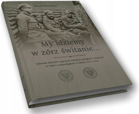 My idziemy w zórz świtanie - Marek Gałęzowski