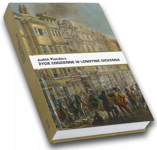 Życie codzienne w Londynie Dickensa. Judith Flanders