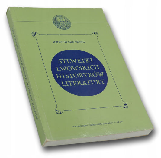 Sylwetki lwowskich historyków literatury - Jerzy Starnawski