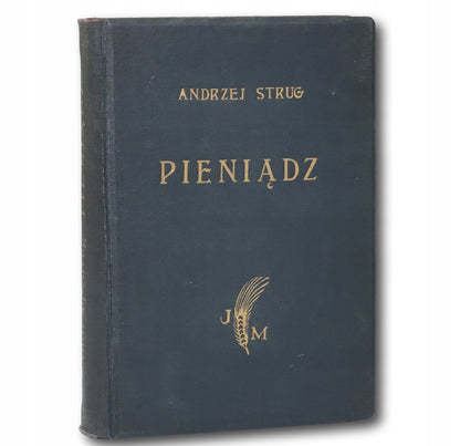 Pieniądz. Powieść z obcego życia Andrzej Strug [Warszawa 1930]