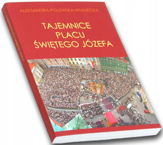 Tajemnice placu świętego Józefa Aleksandra Polewska-Wianecka