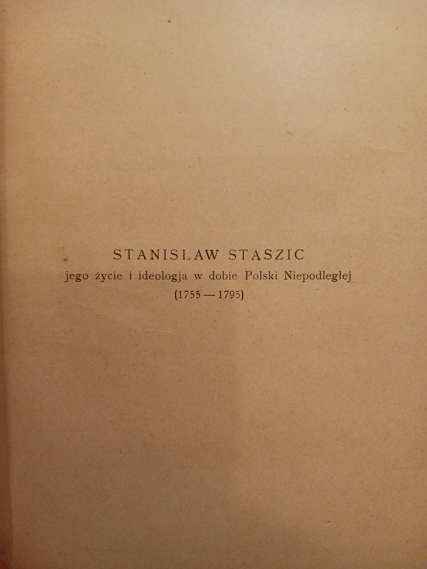 Stanisław Staszic jego życie i ideologja Czesław Leśniewski [1926 rok]