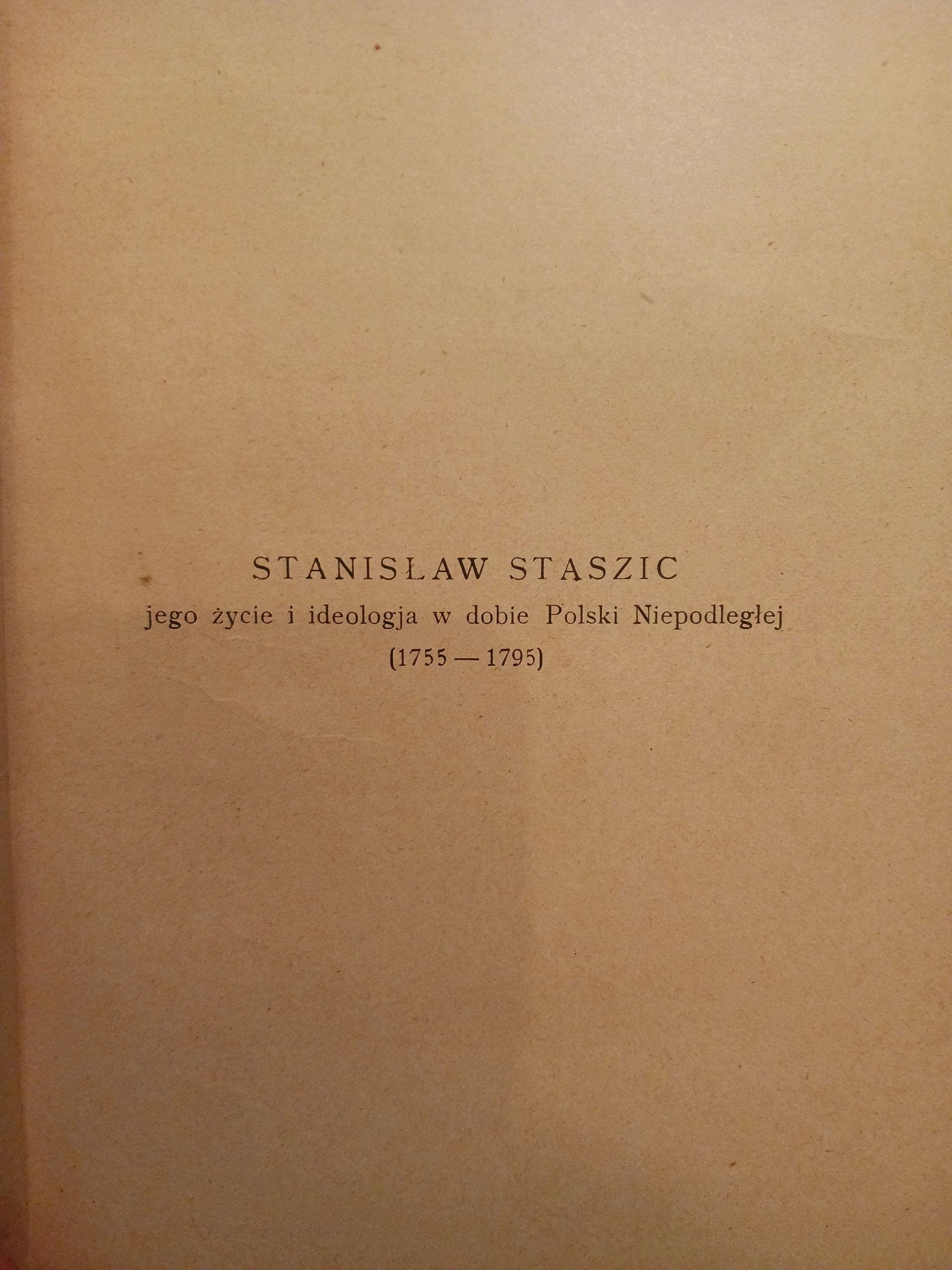 Stanisław Staszic jego życie i ideologja Czesław Leśniewski [1926 rok]