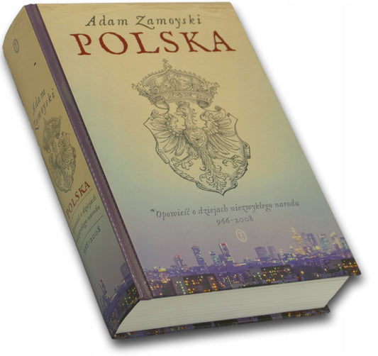 Polska. Opowieść o dziejach niezwykłego narodu 966-2008 Adam Zamoyski