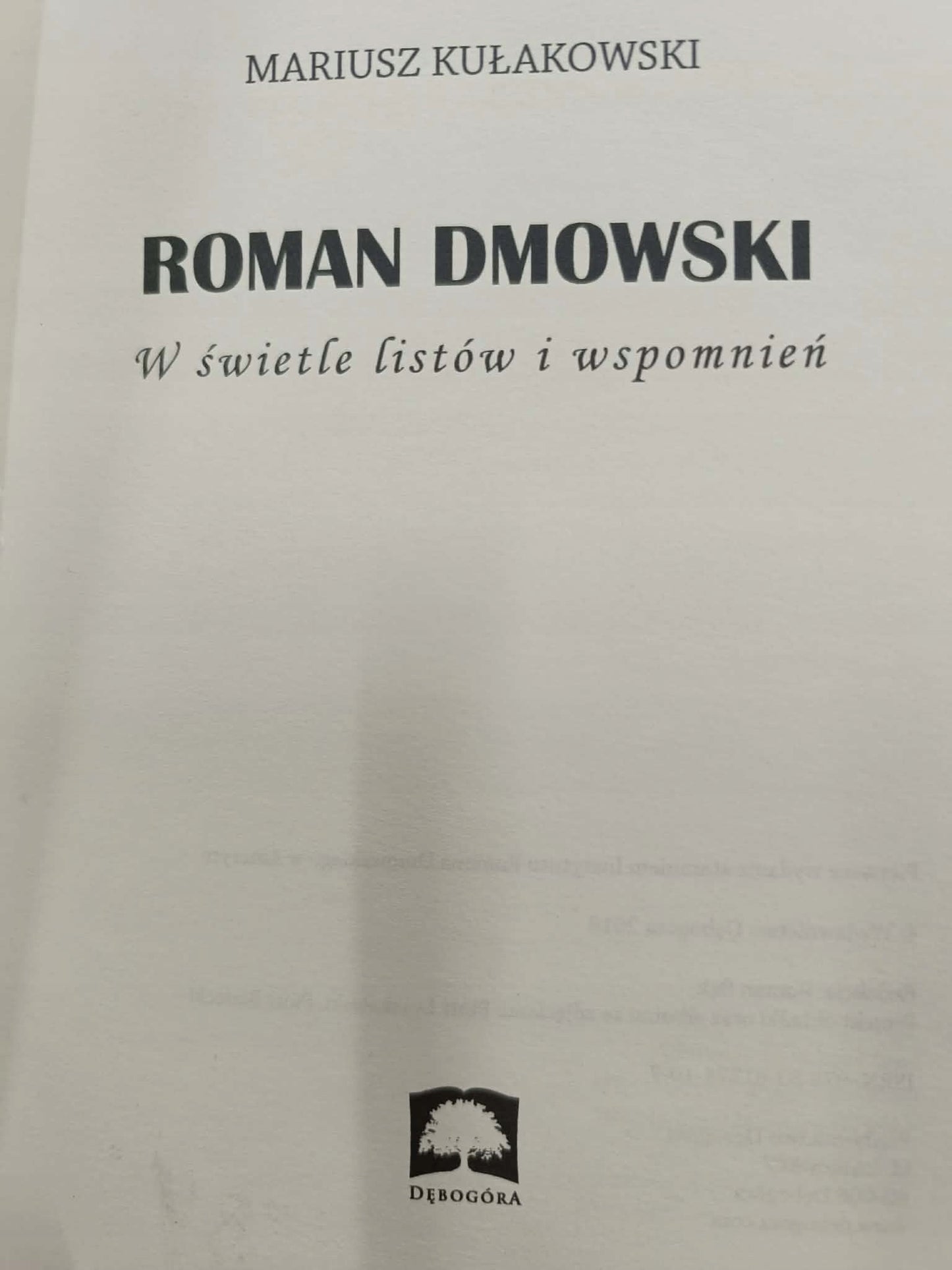 Roman Dmowski w świetle listów i wspomnień Mariusz Kułakowski