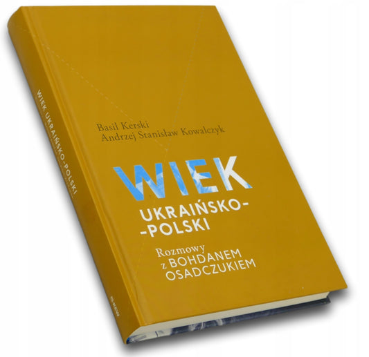 Wiek ukraińsko-polski. Basil Kerski, Andrzej Stanisław Kowalczyk